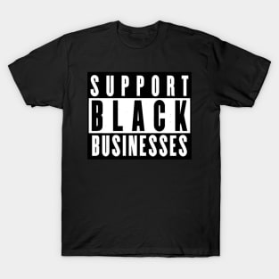 Support Black Businesses T-Shirt